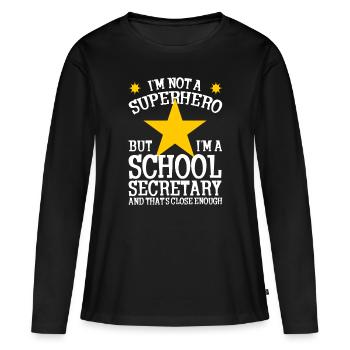 Superhero & School Secretary Funny - Women's Premium Organic Long Sleeve Shirt - black - Front - Julia (174cm)