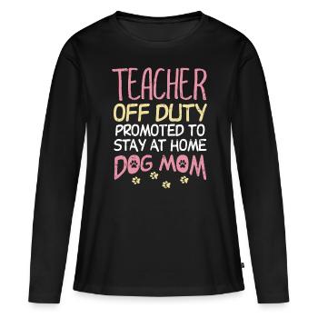 Teacher Off Duty Promoted To Dog Mom Funny Retirem - Women's Premium Organic Long Sleeve Shirt - black - Front - Julia (174cm)