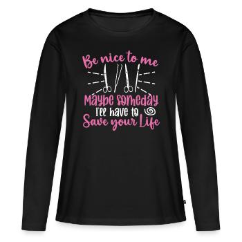 Brain Surgeon Be Nice To Me Neurosurgeon Surgery - Women's Premium Organic Long Sleeve Shirt - black - Front - Julia (174cm)