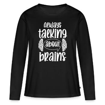 Brain Surgeon Talking About Brains Neurosurgeon - Women's Premium Organic Long Sleeve Shirt - black - Front - Julia (174cm)