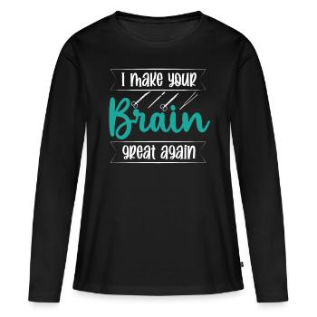 Brain Surgeon Make Brain Great Again Neurosurgeon - Women's Premium Organic Long Sleeve Shirt - black - Front - Julia (174cm)