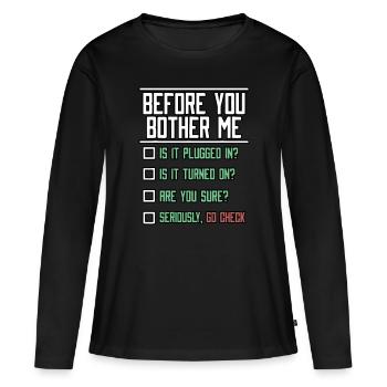 Before You Bother Me Tech Support Technician Netwo - Women's Premium Organic Long Sleeve Shirt - black - Front - Julia (174cm)