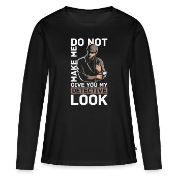 Détective ne me fait pas donner détective privé - T-shirt manches longues Premium bio Femme - noir - Devant - Julia (174cm)