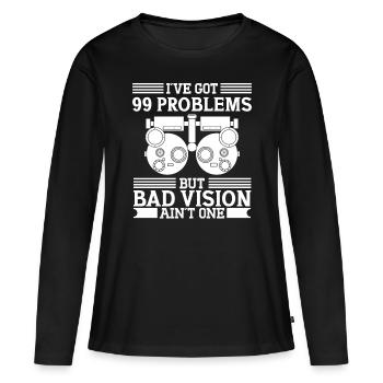 Optician Bad Vision Ain't One Optometry Ophthalmologist - Women's Premium Organic Long Sleeve Shirt - black - Front - Julia (174cm)