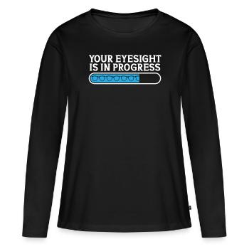 Optician Your Eyesight Is In Progress Optometry - Women's Premium Organic Long Sleeve Shirt - black - Front - Julia (174cm)