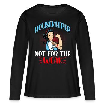 Housekeeper Not For The Weak - Women's Premium Organic Long Sleeve Shirt - black - Front - Julia (174cm)