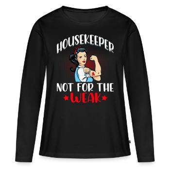 Housekeeper Not For The Weak - Women's Premium Organic Long Sleeve Shirt - black - Front - Julia (174cm)