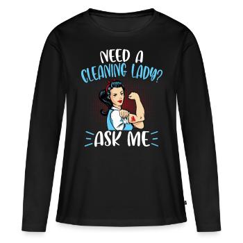 Need A Cleaning Lady - Frauen Premium Bio Langarmshirt - Schwarz - Vorne - Julia (174cm)