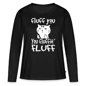 Fluff You You Fluffin' Fluff Funny Flip Off Cat Gi - Frauen Premium Bio Langarmshirt - Schwarz - Vorne - Julia (174cm)