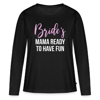 Brides Mom Mother Of The Bride Mutter Der Braut - Women's Premium Organic Long Sleeve Shirt - black - Front - Julia (174cm)
