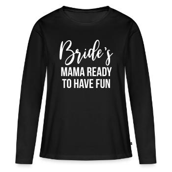 Brides Mom Mother Of The Bride Mutter Der Braut - Women's Premium Organic Long Sleeve Shirt - black - Front - Julia (174cm)