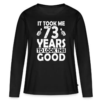 Das Geschenk zum 73. Geburtstag hat mich 73 Jahre gekostet Gut Lustig 73 - Frauen Premium Bio Langarmshirt - Schwarz - Vorne - Julia (174cm)