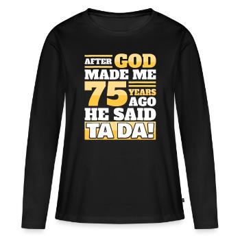 Funny 75th Birthday - 75 Years - Women's Premium Organic Long Sleeve Shirt - black - Front - Julia (174cm)