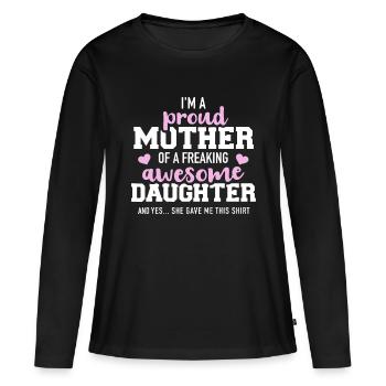 Stolze Mutter einer verdammt tollen Tochter - Frauen Premium Bio Langarmshirt - Schwarz - Vorne - Julia (174cm)