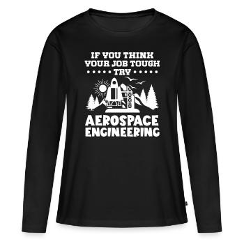 Aerospace Engineer Try Aerospace Engineering - Women's Premium Organic Long Sleeve Shirt - black - Front - Julia (174cm)