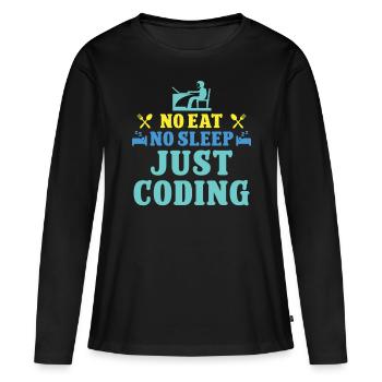 Softwareentwickler No Eat No Sleep Just Coding - Frauen Premium Bio Langarmshirt - Schwarz - Vorne - Julia (174cm)