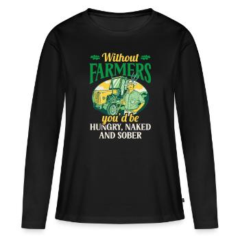 Sans les agriculteurs, vous seriez affamé, nu et sobre - T-shirt manches longues Premium bio Femme - noir - Devant - Julia (174cm)