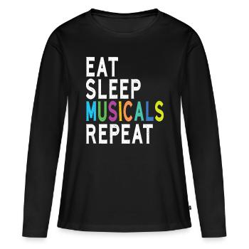 Eat Sleep Musicals Repeat, Broadway Schauspiel Geschenke,t - Frauen Premium Bio Langarmshirt - Schwarz - Vorne - Julia (174cm)