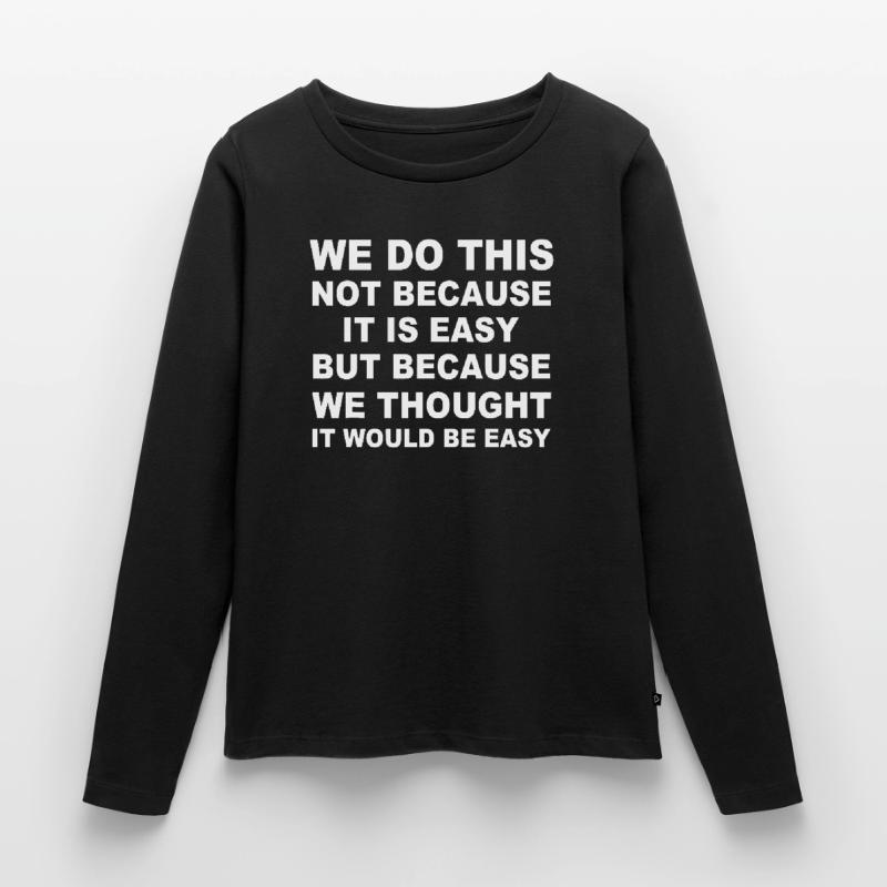 Nous ne le faisons pas parce que c’est facile, mais parce que nous T-shirt manches longues Premium bio Femme