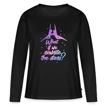 What If We Rewrite The Stars Circus Carnival Funny - Women's Premium Organic Long Sleeve Shirt - black - Front - Julia (174cm)