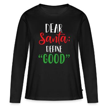 Cher Père Noël Définir le bien, je peux expliquer - T-shirt manches longues Premium bio Femme - noir - Devant - Julia (174cm)