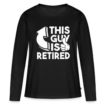 This Guy Is Retired - Funny Retirement Retiree Pen - Women's Premium Organic Long Sleeve Shirt - black - Front - Julia (174cm)