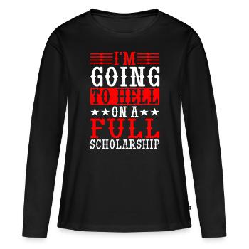 I'm Going To Hell On A Full Scholarship - Women's Premium Organic Long Sleeve Shirt - black - Front - Julia (174cm)