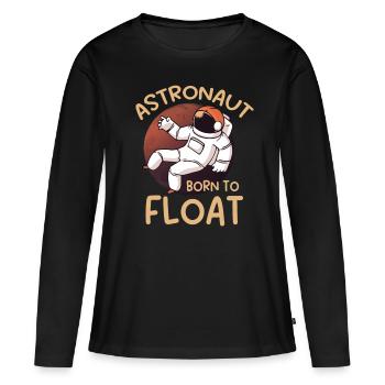 Astronaut Born To Float Spaceman Space Planet - Women's Premium Organic Long Sleeve Shirt - black - Front - Julia (174cm)