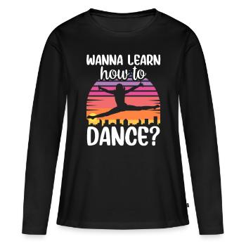 Voulez-vous apprendre à danser professeur de danse à l’école de danse - T-shirt manches longues Premium bio Femme - noir - Devant - Julia (174cm)