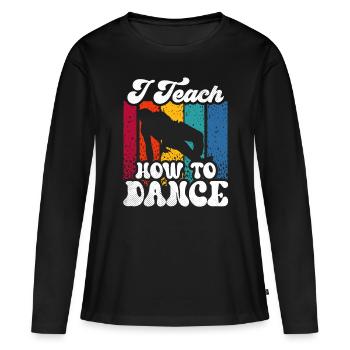 J’enseigne comment danser, professeur de danse, école de danse - T-shirt manches longues Premium bio Femme - noir - Devant - Julia (174cm)