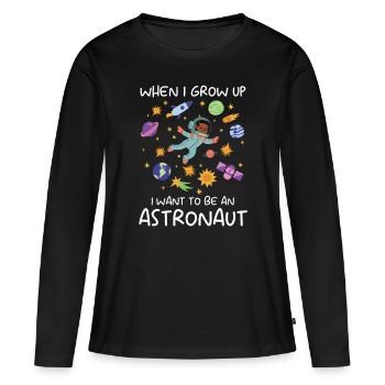 Astronaut I Want To Be An Astronaut Space - Women's Premium Organic Long Sleeve Shirt - black - Front - Julia (174cm)