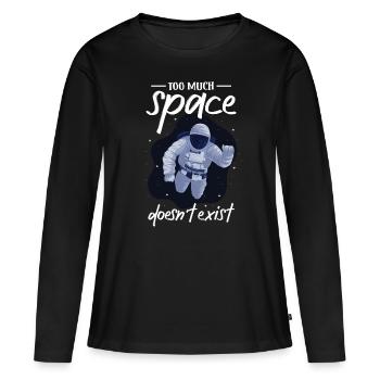 Astronaut Too Much Space Doesn't Exist - Women's Premium Organic Long Sleeve Shirt - black - Front - Julia (174cm)