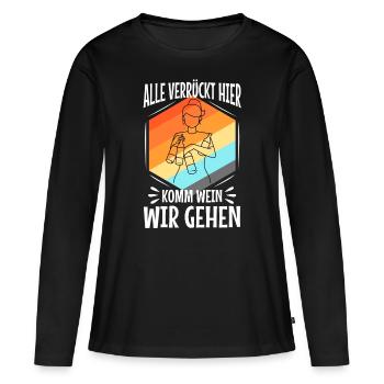 Alle verrückt hier komm Wein wir gehen - Frauen Premium Bio Langarmshirt - Schwarz - Vorne - Julia (174cm)