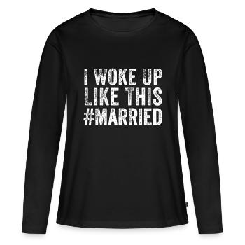 I Woke Up Like This Married Groom New Bride New Hu - Women's Premium Organic Long Sleeve Shirt - black - Front - Julia (174cm)