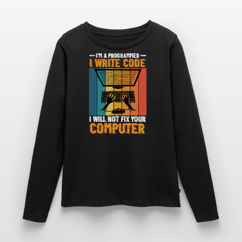 I'm A Programmer I Will Not Fix Your Computer 2 Frauen Premium Bio Langarmshirt