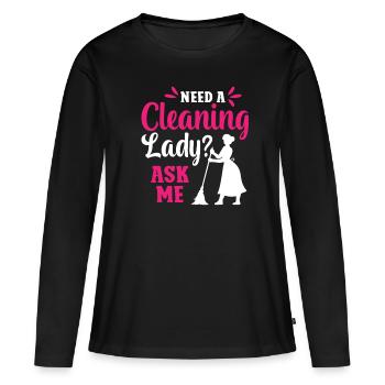 Need A Cleaning Lady Ask Me - Frauen Premium Bio Langarmshirt - Schwarz - Vorne - Julia (174cm)