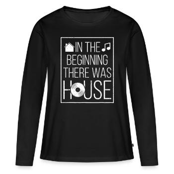 In The Beginning There Was House Music - EDM Quote - Women's Premium Organic Long Sleeve Shirt - black - Front - Julia (174cm)