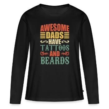 Awesome Dads Have Tattoos And Beards, For Fathersd - Women's Premium Organic Long Sleeve Shirt - black - Front - Julia (174cm)