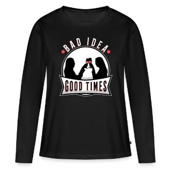 Bad idea good times - Women's Premium Organic Long Sleeve Shirt - black - Front - Julia (174cm)