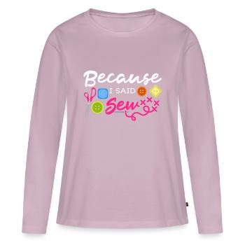 Parce que j’ai dit coudre tissu couture couture égout couture - T-shirt manches longues Premium bio Femme - rose poudré - Devant - Julia (174cm)