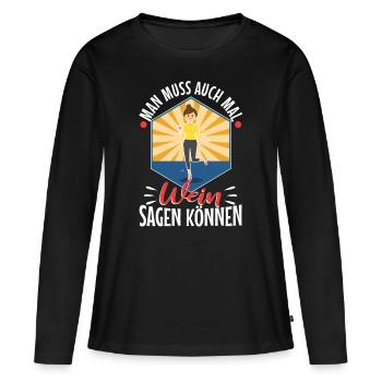 Man muss auch mal wein sagen können - Frauen Premium Bio Langarmshirt - Schwarz - Vorne - Julia (174cm)