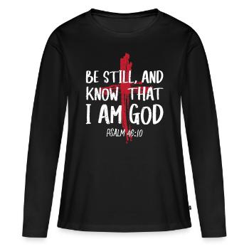 Sei Still Und Wisse, Dass Ich Gott Bin Psalm - Frauen Premium Bio Langarmshirt - Schwarz - Vorne - Julia (174cm)