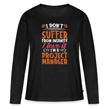Project Management I Don't Suffer From Team Leader - Frauen Premium Bio Langarmshirt - Schwarz - Vorne - Julia (174cm)