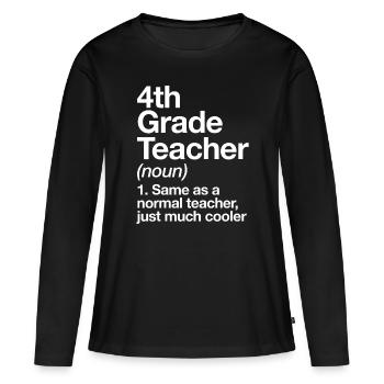4th Grade Teacher Definition Funny Back To Schoolc - Women's Premium Organic Long Sleeve Shirt - black - Front - Julia (174cm)