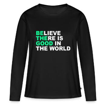 Glauben Sie, dass es Gutes in der Welt gibt Positive Botschaft - Frauen Premium Bio Langarmshirt - Schwarz - Vorne - Julia (174cm)