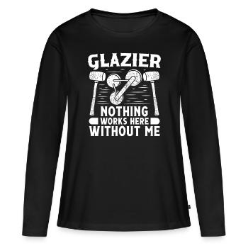 Glaser Glazier Nothing Works Without Me Fensterbau - Women's Premium Organic Long Sleeve Shirt - black - Front - Julia (174cm)