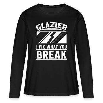 Glaser Glazier Fix What You Break Glaserarbeiter - Women's Premium Organic Long Sleeve Shirt - black - Front - Julia (174cm)