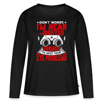Ophtalmologiste Je suis opticien myope - T-shirt manches longues Premium bio Femme - noir - Devant - Julia (174cm)