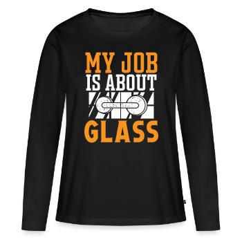 Glazier Job Is About Glass Glazier Glass - Women's Premium Organic Long Sleeve Shirt - black - Front - Julia (174cm)