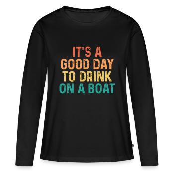 Es ist ein guter Tag, um auf einem Boot zu trinken - Vintage-Farbe - Frauen Premium Bio Langarmshirt - Schwarz - Vorne - Julia (174cm)